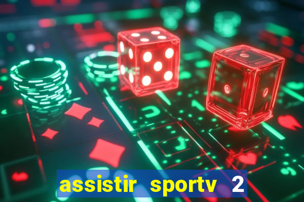 assistir sportv 2 ao vivo futemax